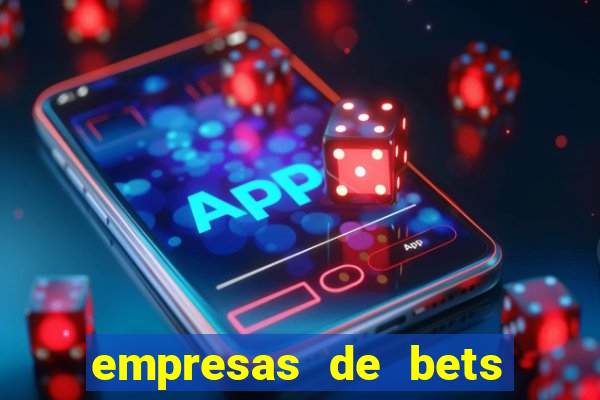 empresas de bets no brasil